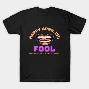 Happy April 1st, Fool T-Shirt